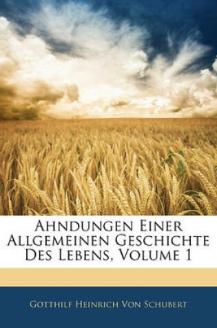 Cover of Ahndungen Einer Allgemeinen Geschichte Des Lebens, Erster Theil