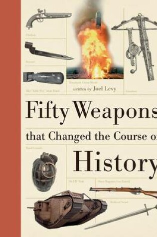 Cover of Fifty Weapons That Changed the Course of History