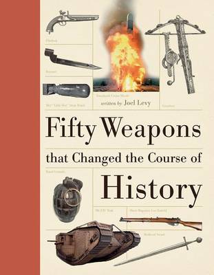 Cover of Fifty Weapons That Changed the Course of History