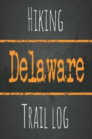 Cover of Hiking Delaware trail log