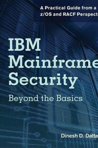 Cover of IBM Mainframe Security: Beyond the Basics-A Practical Guide from A Z/OS and Racf Perspective