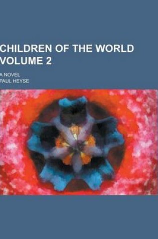 Cover of Children of the World; A Novel Volume 2