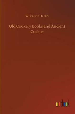 Cover of Old Cookery Books and Ancient Cusine