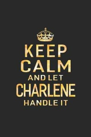 Cover of Keep Calm and Let Charlene Handle It