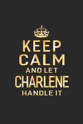 Book cover for Keep Calm and Let Charlene Handle It