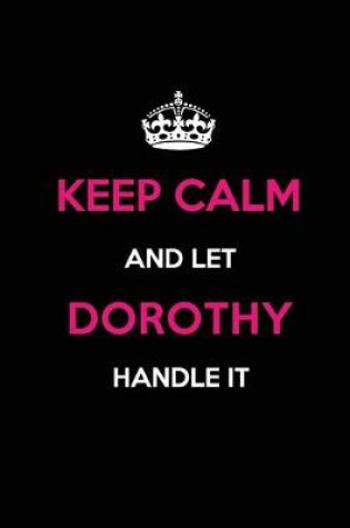 Cover of Keep Calm and Let Dorothy Handle It