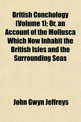 Book cover for British Conchology (Volume 1); Or, an Account of the Mollusca Which Now Inhabit the British Isles and the Surrounding Seas