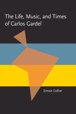 Book cover for The Life, Music, and Times of Carlos Gardel