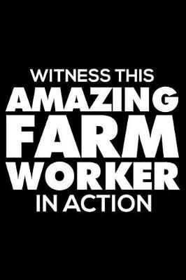 Book cover for Witness This Amazing Farm Worker in Action