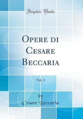 Book cover for Opere di Cesare Beccaria, Vol. 2 (Classic Reprint)