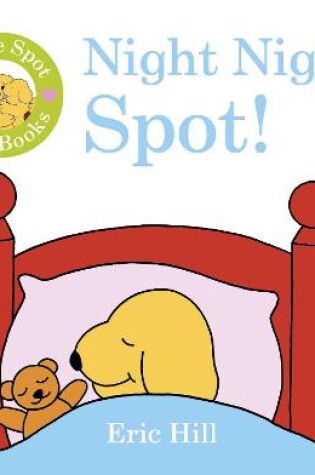 Cover of I Love Spot Baby Books: Night Night Spot