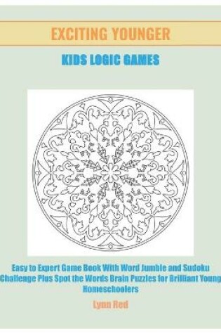 Cover of Exciting Younger Kids Logic Games