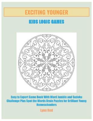 Book cover for Exciting Younger Kids Logic Games