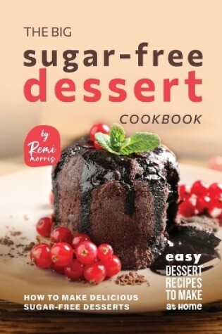 Cover of The Big Sugar-Free Dessert Cookbook