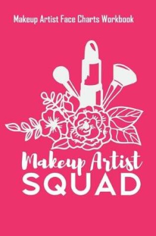 Cover of Makeup Artist Squad - Makeup Artist Face Charts Workbook