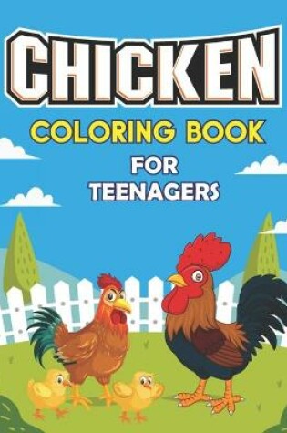 Cover of Chicken Coloring Book for Teenagers