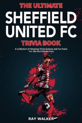 Cover of The Ultimate Sheffield United FC Trivia Book