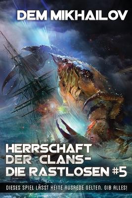 Book cover for Herrschaft der Clans - Die Rastlosen (Buch 5)