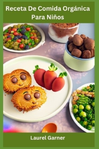 Cover of Receta De Comida Orgánica Para Niños