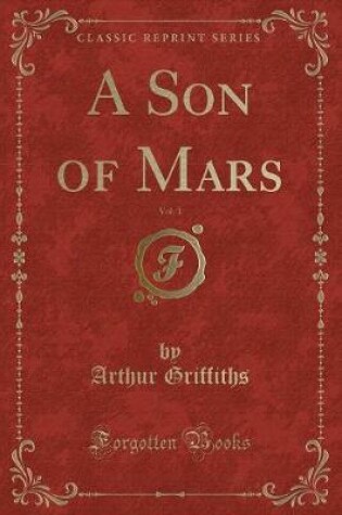 Cover of A Son of Mars, Vol. 1 (Classic Reprint)