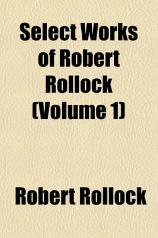 Cover of Select Works of Robert Rollock (Volume 1)