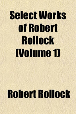 Book cover for Select Works of Robert Rollock (Volume 1)