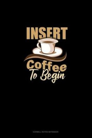 Cover of Insert Coffee To Begin