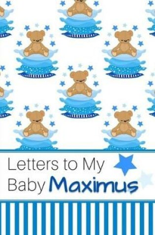 Cover of Letters to My Baby Maximus