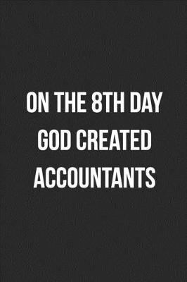 Book cover for On The 8th Day God Created Accountants