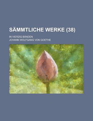 Book cover for Sammtliche Werke; In Vierzig Banden (38 )