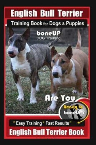 Cover of English Bull Terrier Training Book for Dogs & Puppies By BoneUP DOG Training