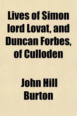 Book cover for Lives of Simon Lord Lovat, and Duncan Forbes, of Culloden; From Original Sources