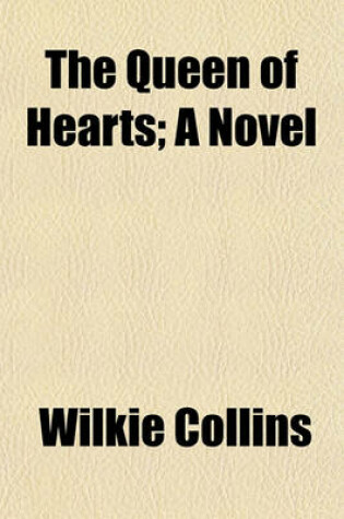 Cover of The Queen of Hearts; A Novel Volume 15
