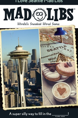 Cover of I Love Seattle Mad Libs