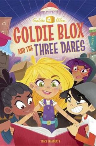 Cover of Goldie Blox and the Three Dares (Goldieblox)