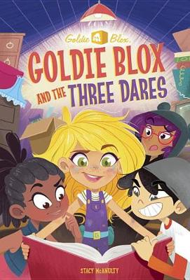 Book cover for Goldie Blox and the Three Dares (Goldieblox)