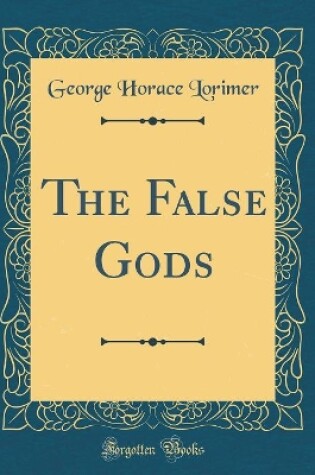 Cover of The False Gods (Classic Reprint)