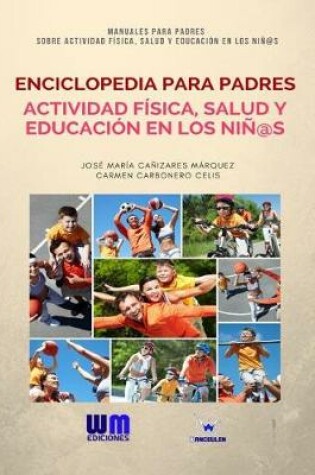 Cover of Enciclopedia para Padres, sobre Actividad Fisica, Salud y Educacion en los Ninos