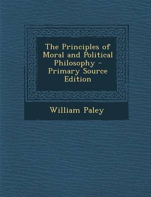 Book cover for The Principles of Moral and Political Philosophy - Primary Source Edition