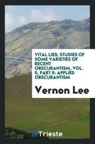 Cover of Vital Lies; Studies of Some Varieties of Recent Obscurantism, Vol. II, Part II