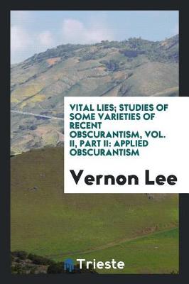 Book cover for Vital Lies; Studies of Some Varieties of Recent Obscurantism, Vol. II, Part II