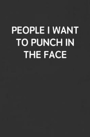 Cover of People I Want to Punch in the Face