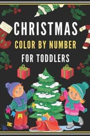 Cover of Christmas Color By Number For Toddlers
