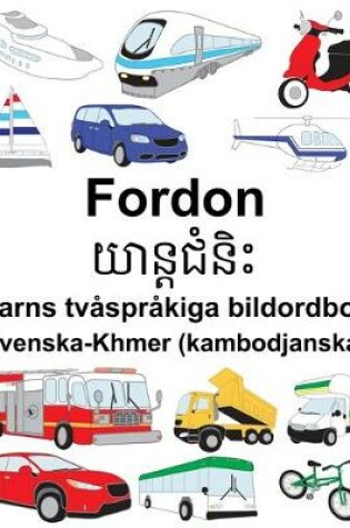 Cover of Svenska-Khmer (kambodjanska) Fordon Barns tvåspråkiga bildordbok