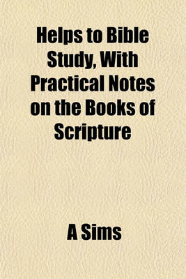 Book cover for Helps to Bible Study, with Practical Notes on the Books of Scripture