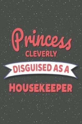 Cover of Princess Cleverly Disguised As A Housekeeper