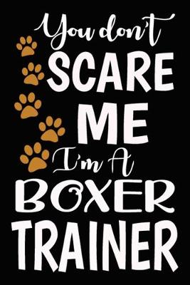 Book cover for You don't scare me I'm A Boxer Trainer