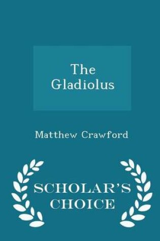 Cover of The Gladiolus - Scholar's Choice Edition