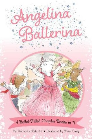 Cover of Angelina Ballerina 4 Ballet-Filled Chapter Books in 1!