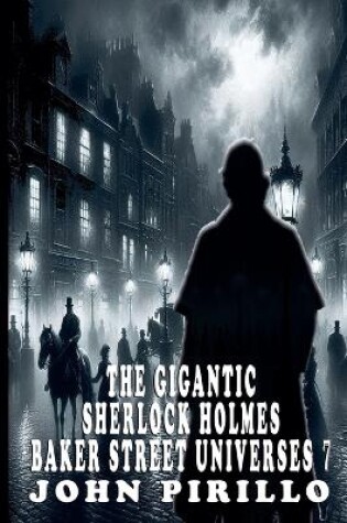 Cover of The Gigantic Sherlock Holmes Baker Street Universes 7